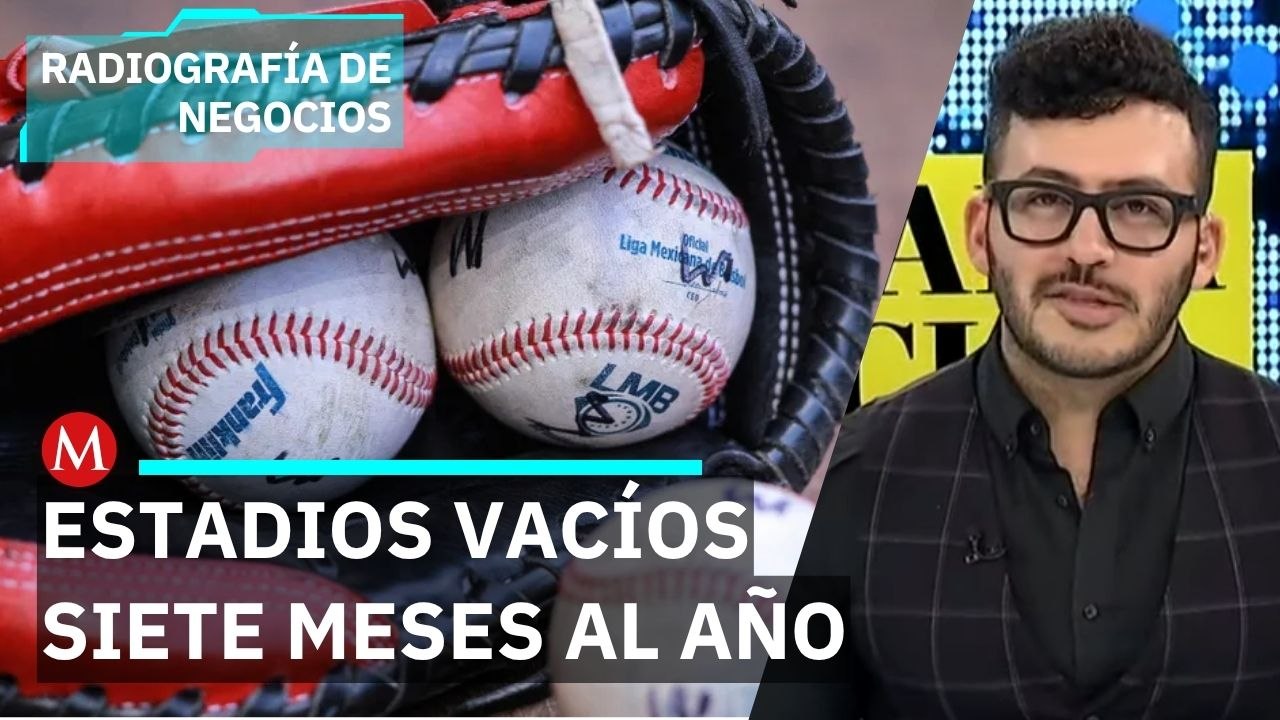 El millonario problema que la Liga Mexicana de Béisbol intenta resolver | Radiografía de Negocios