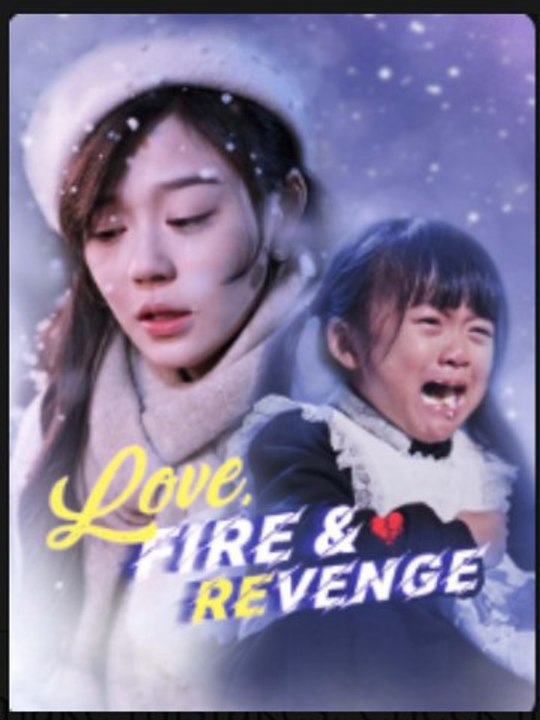 Love, Fire & Revenge- Drama Movie English Sub