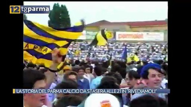 LA STORIA DEL PARMA CALCIO DA STASERA ALLE 21 IN RIVEDIAMOLI | LA STORIA DEL PARMA CALCIO DA STASERA ALLE 21 IN RIVEDIAMOLI