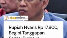 Rupiah Nyaris Rp 17.800, Begini Tanggapan Santai Purbaya