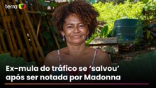 Ex-mula do tráfico virou símbolo de superação após viralizar e ser notada por Madonna