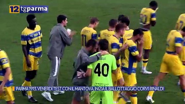 PARMA 1913, VENERDÌ TEST CON IL MANTOVA. INIZIA IL BALLOTTAGGIO CORVI-RINALDI | PARMA 1913, VENERDÌ TEST CON IL MANTOVA. INIZIA IL BALLOTTAGGIO CORVI-RINALDI