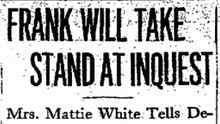 Thursday, May 8th, 1913, Frank Will Take Stand at Inquest