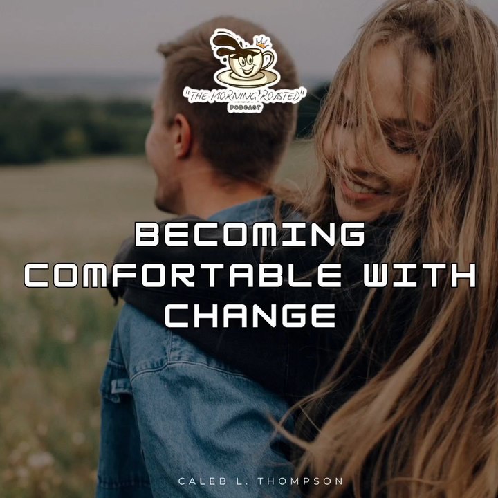 Becoming Comfortable With Change