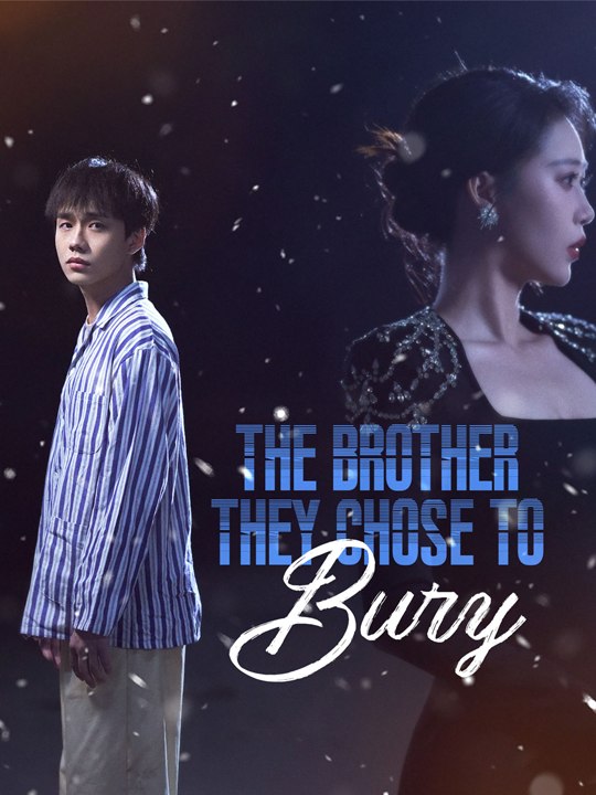 The Brother They Chose to Bury- Chinese Drama - English Sub