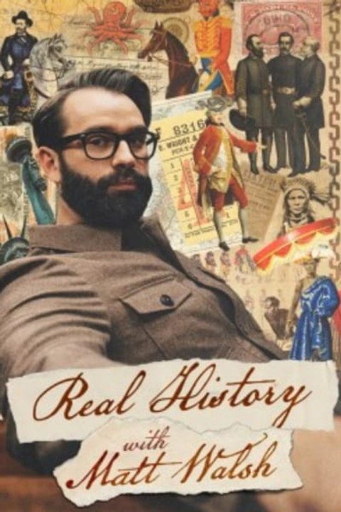 Real History with Matt Walsh - Season 1 - Episo...