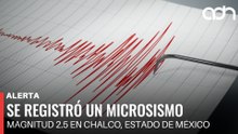 🚨¡Última Hora! Se registra microsismo magnitud 2.5 en Chalco, Estado de México