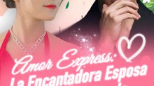 Amor Express: La Encantadora Esposa del Señor Gerardo | Serie Completa (95 eps) HD
