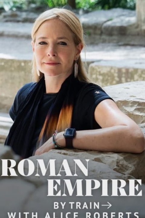 Roman Empire by Train with Alice Roberts - Seas...