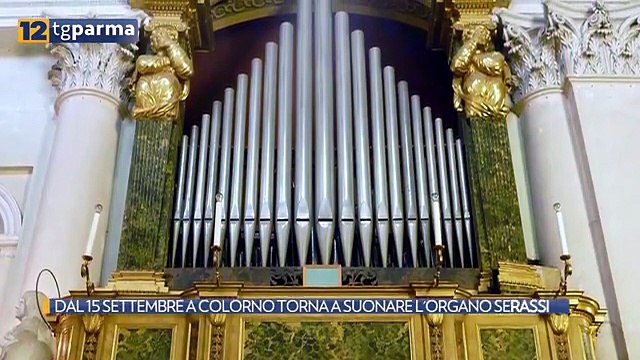 DAL 15 SETTEMBRE A COLORNO TORNA A SUONARE L'ORGANO SERASSI