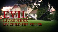 Evil Lives Here My Child the Killer S01E03
