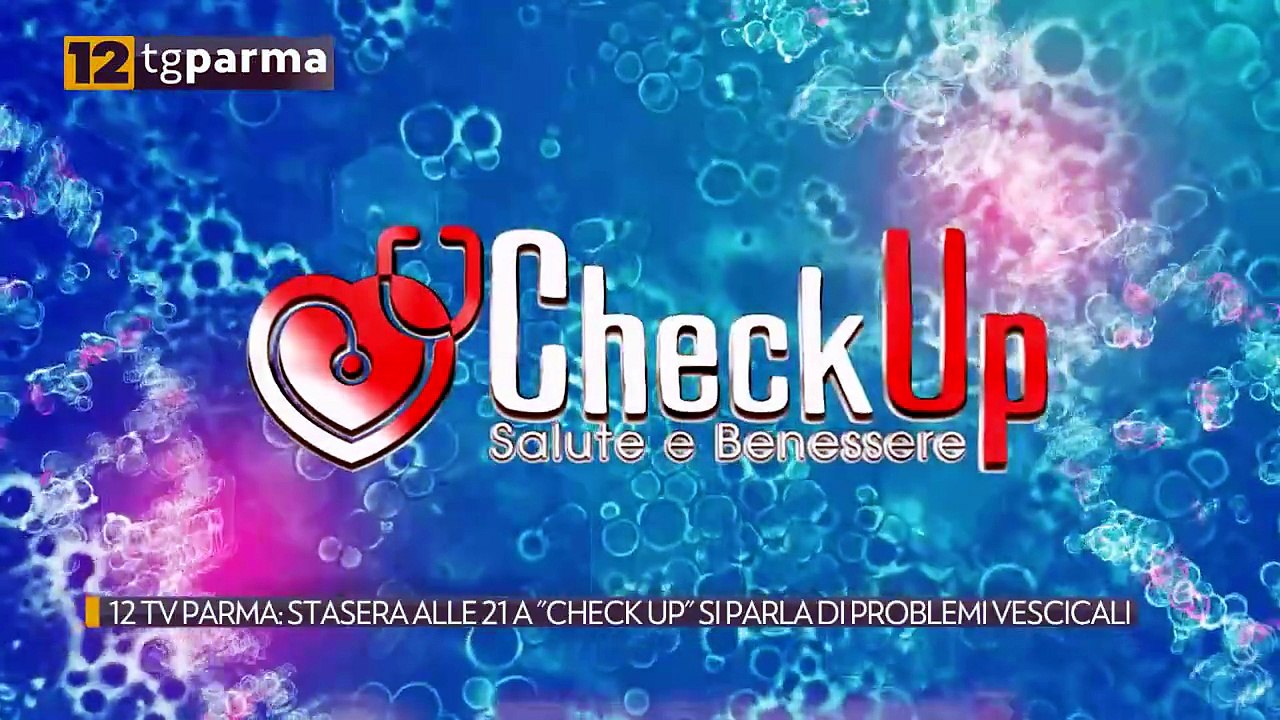 12 TV PARMA: STASERA ALLE 21 A "CHECK UP" SI PARLA DI PROBLEMI VESCICALI | 12 TV PARMA: STASERA ALLE 21 A "CHECK UP" SI PARLA DI PROBLEMI VESCICALI