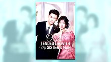 Oops! I Ended Up with My Sister's Man Part 2 full short