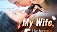 My Wife, the Forensic Expert | Full Series (92 eps) HD