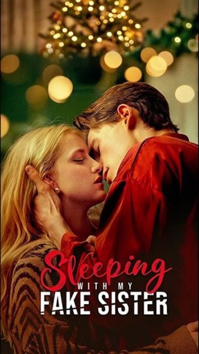 Sleeping With My Fake Sister - FULL Reelshort