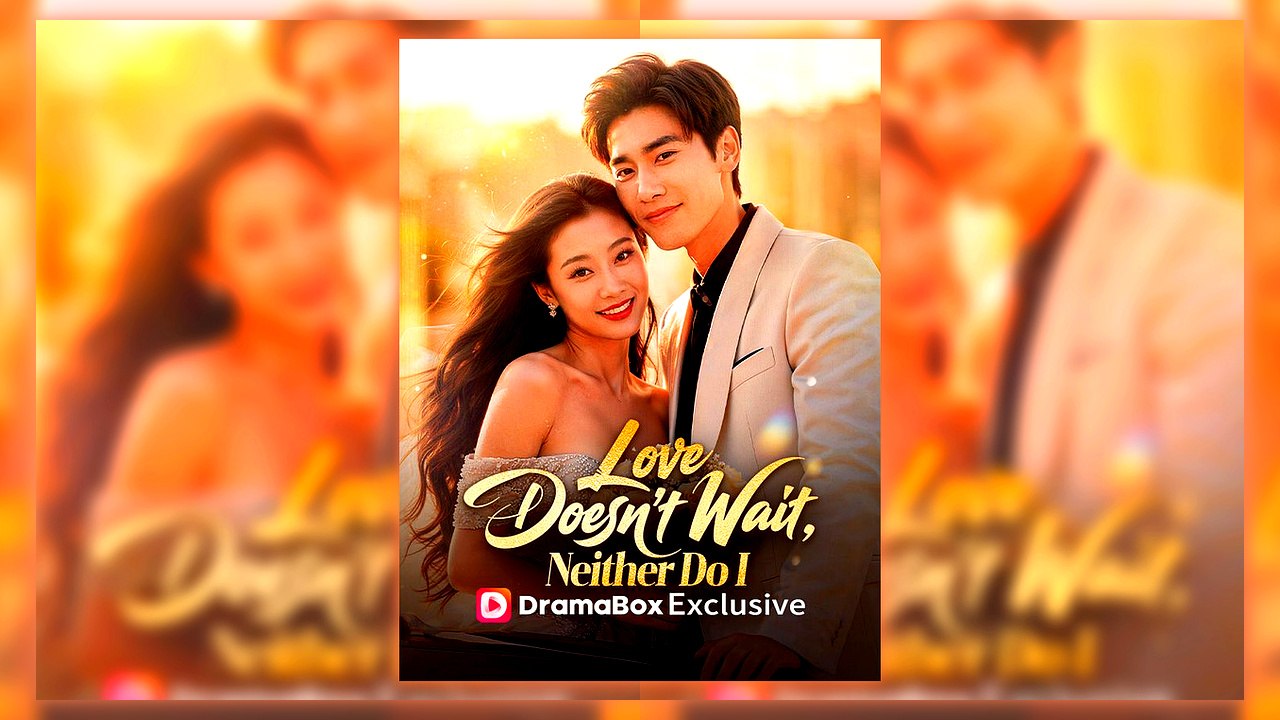 Love Doesn't Wait, Neither Do I | All Episodes