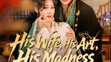 His Wife His Art His Madness- Drama FULL MOVIES ENGLISH SUB
