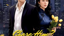 Chose Him Don’t Regret It- Drama FULL MOVIES ENGLISH SUB