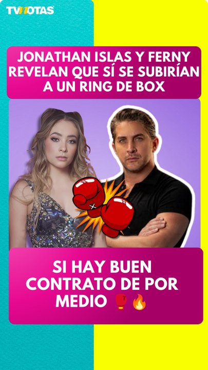 ¡Jonathan Islas y Ferny se subirían al ring de box! 🥊🔥 Solo si hay buen contrato de por medio