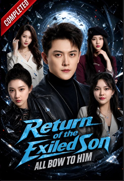Return Of The Exiled Son All Bow To Him- Drama FULL MOVIES ENGLISH SUB