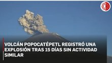 El Popocatépetl emite ceniza y gases tras explosión, la primera en los últimos 15 días