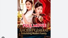 Ancient General Rebuilding Modern Family Drama Movies English Sub