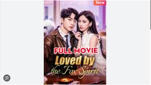 Loved By the Fox Spirit Drama Movies English Sub