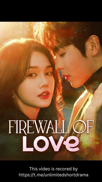 Firewall of Love Full Eng Sub (Chinese)
