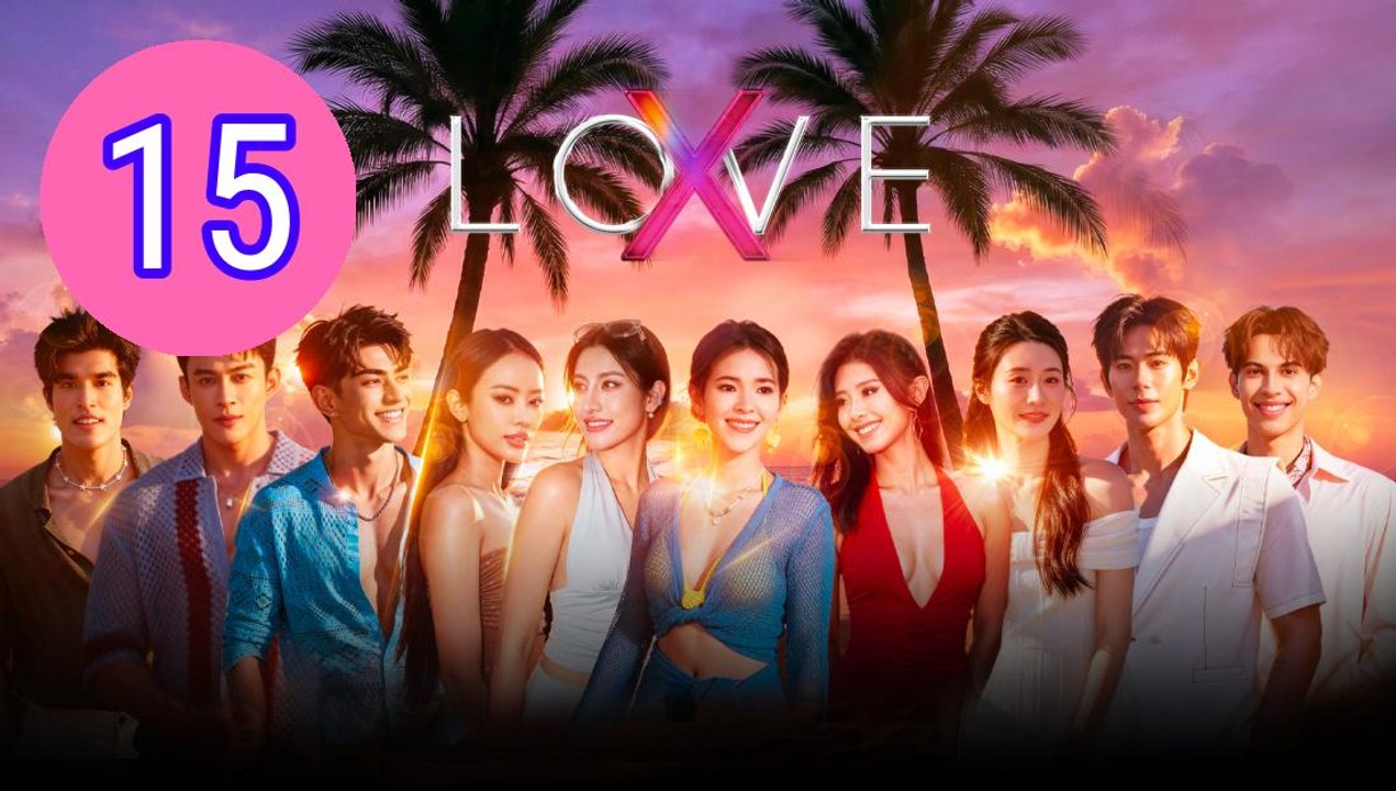 Love X 2025 Episode 15 Engsub