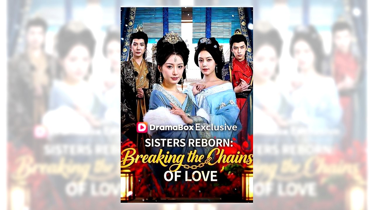Sisters Reborn Breaking the Chains of Love | Free Online