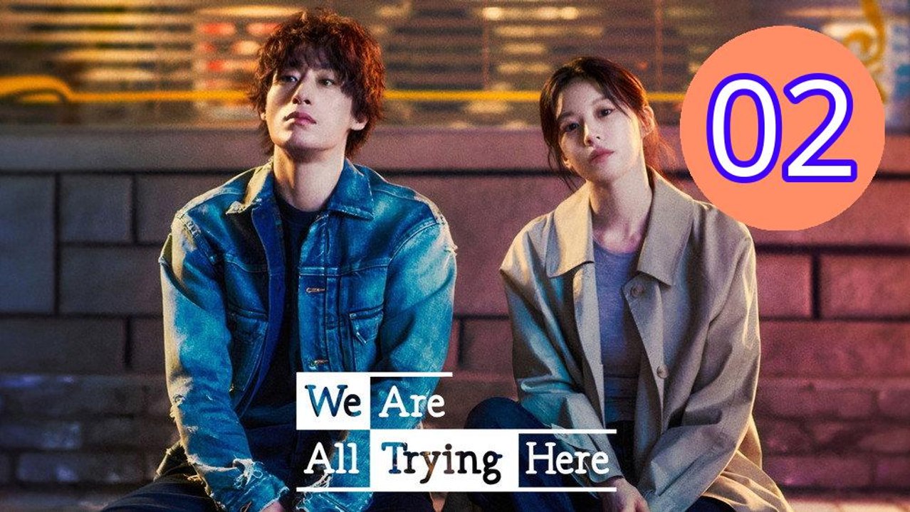 We Are All Trying Here Episode 2 Engsub