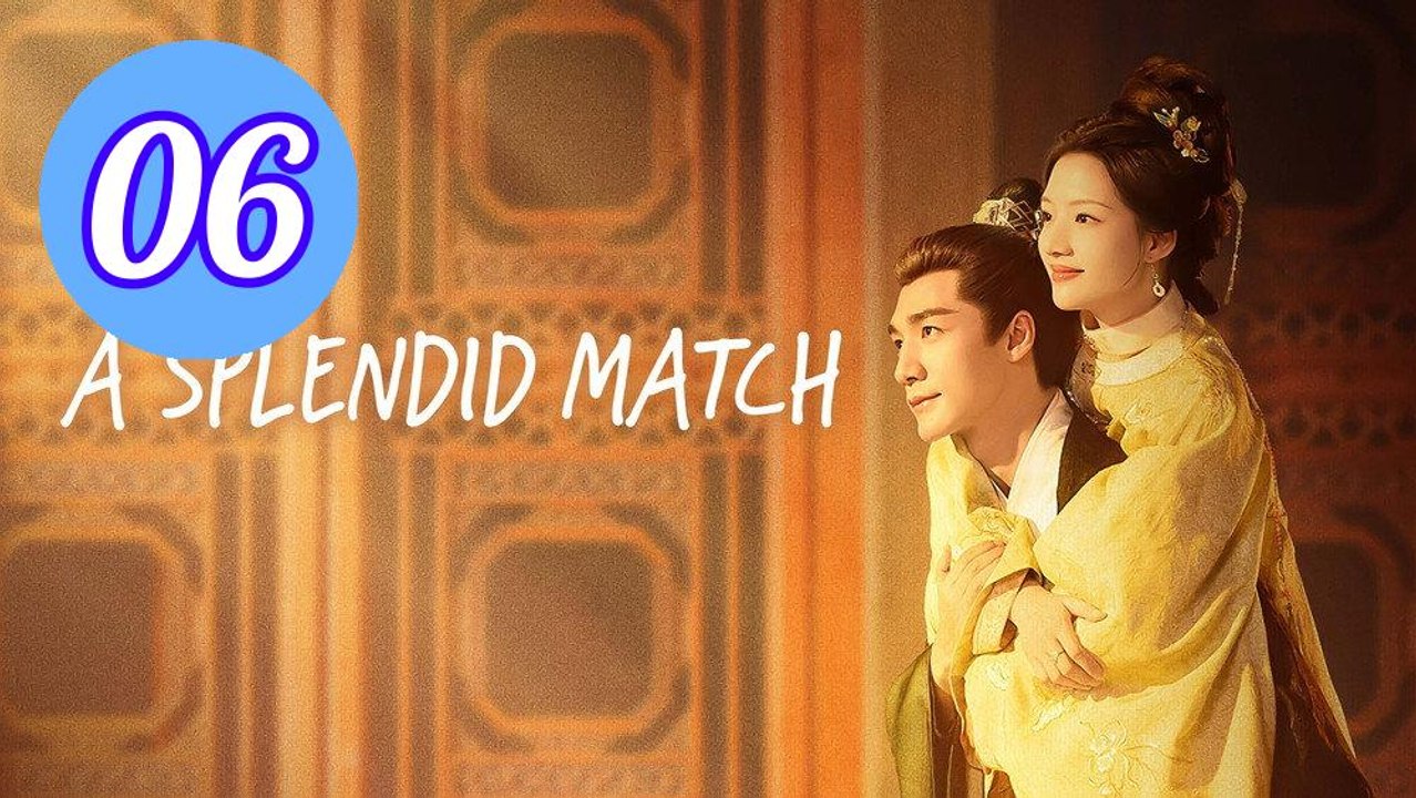 A Splendid Match Episode 6 Engsub