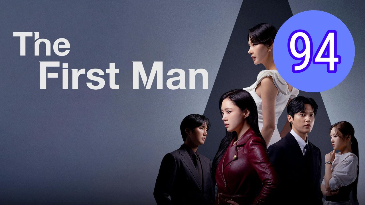 The First Man 2025 Episode 94 Engsub