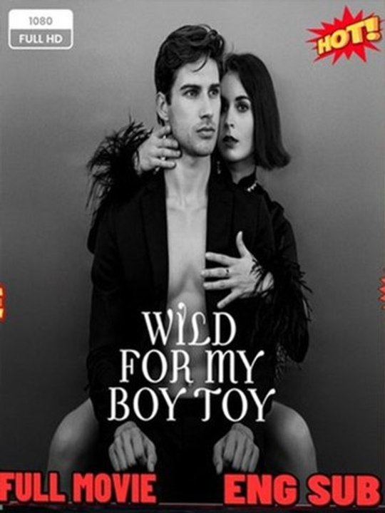 🎁🔥[Hot 2026]Wild for My Boy Toy #Dramabox-FULL🏡RaySpacePlot 🔥🔥🔥FULL MOVIES ENGLISH SUB 2026