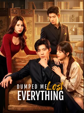 Dumped Me Lost Everything- Drama FULL MOVIES ENGLISH SUB