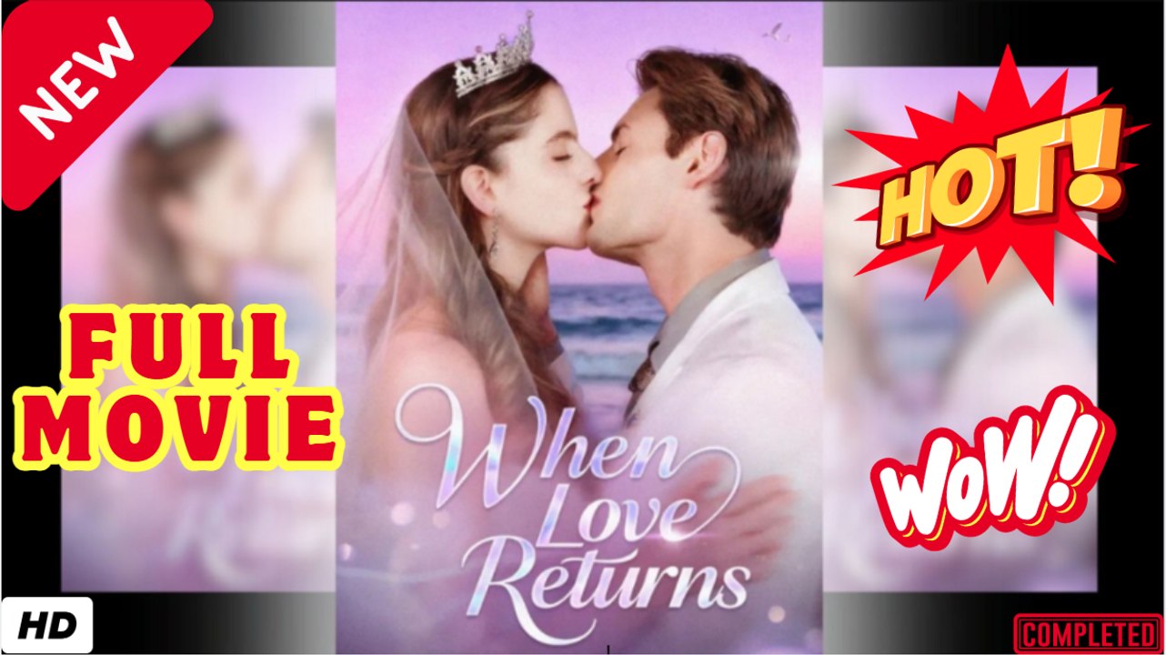 🧡🍏 🔥 When Love Returns Full Movie