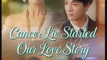Cancer Lie Started Our Love Story Drama Movies English Sub