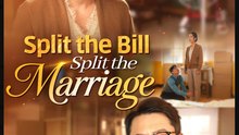 Split the Bill Split the Marriage- Full Drama Movie English Sub