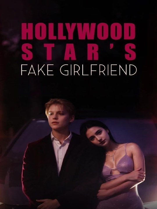 Hollywood Star's Fake Girlfriend  Short Drama Full HD