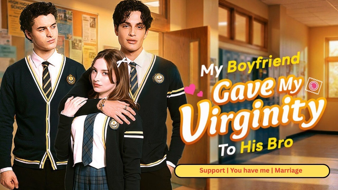 ✅Boyfriend Gave My Virginity To His Bro - (2026)