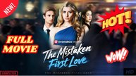 💥🎬 🔥 The Mistaken First Love Full Movie