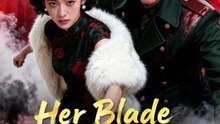 Her blade rules the war- Drama Movie English Sub