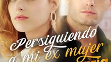 Persiguiendo a mi ex mujer multimillonaria | Serie Completa (88 eps) HD