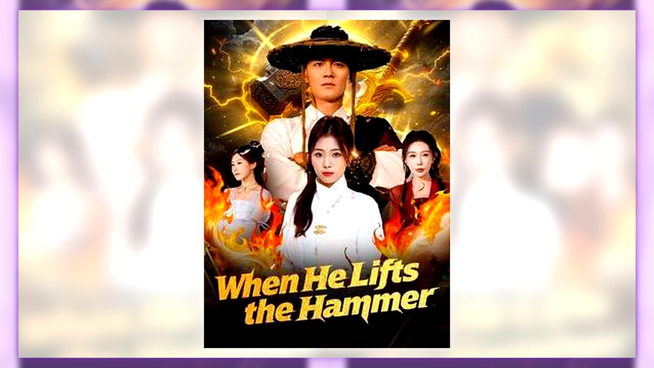 When He Lifts the Hammer | All Episodes