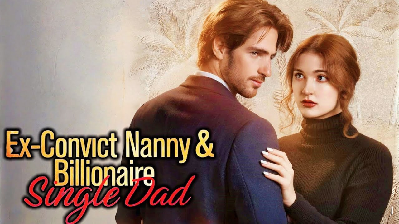 Ex-Convict Nanny and Billionaire Single Dad