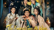 The Empress Gave Me Wives Then Wanted Me- Full Drama Movie English Sub