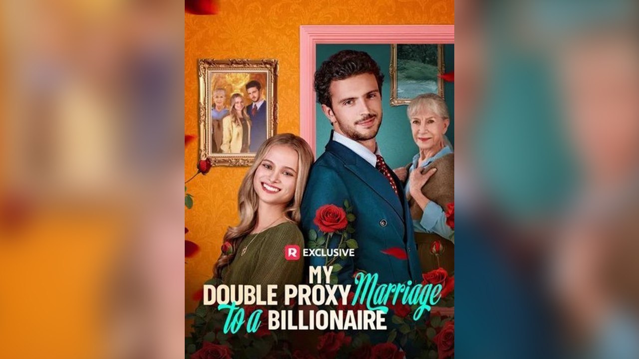 My Double Proxy Marriage to a Billionaire Short Drama