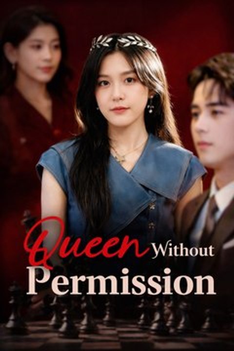 Q.u.e.e.n Without Permission Drama Movies English Sub