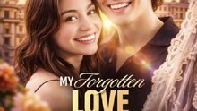 My Forgotten Love, My Billionaire- Full Movies English Sub