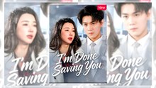 I'm Done Saving You | Eng Sub